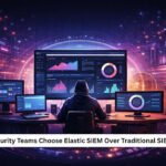 Choosing Elastic SIEM Over Traditional