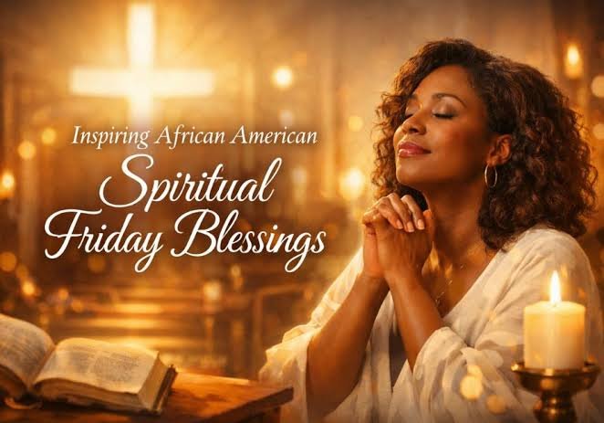 african american spiritual friday blessings